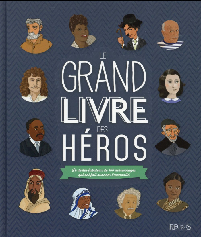 grossetete-charlotte-3b-lepetit-emmanuelle-3b-charpe-le-grand-livre-des-heros-le-destin-fabuleux-de-100-personnages-qui-ont-fait-avancer-l-humainte-edi_0