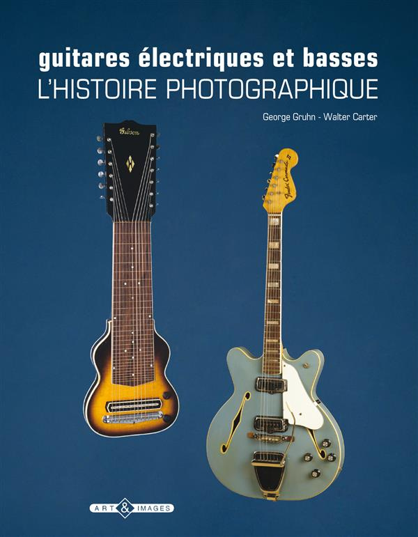 gruhn-george-3bcarter-walter-guitares-electriques-et-basses-l-histoire-photographique_0
