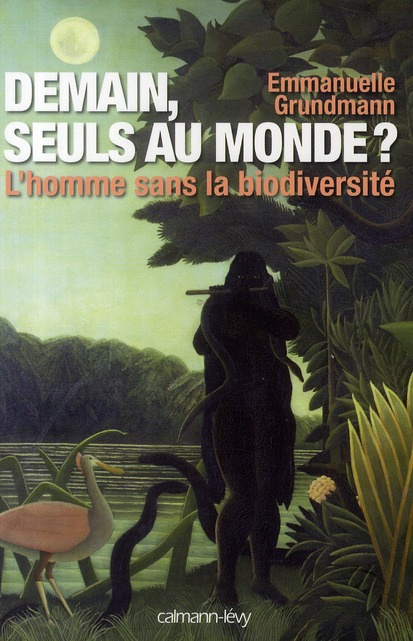 grundmann-emmanuelle-demain-seuls-au-monde-l-homme-sans-la-biodiversite_0