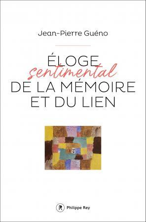 gueno-jean-pierre-eloge-sentimental-de-la-memoire-et-du-lien_0