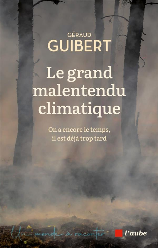 guibert-geraud-le-grand-malentendu-climatique-on-a-encore-le-temps-il-est-deja-trop-tard_0
