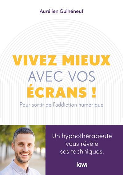 guiheneuf-aurelien-vivez-mieux-avec-vos-ecrans-pour-sortir-de-l-addiction-au-numerique_0