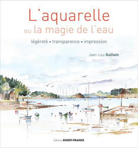 guillain-jean-louis-l-aquarelle-ou-la-magie-de-l-eau-legerete-transparence-impression_0
