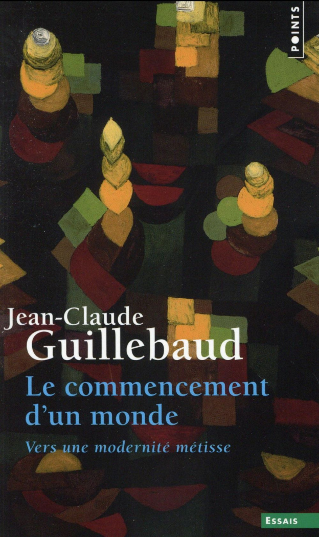 guillebaud-jean-claude-le-commencement-d-un-monde-vers-une-modernite-metisse_0