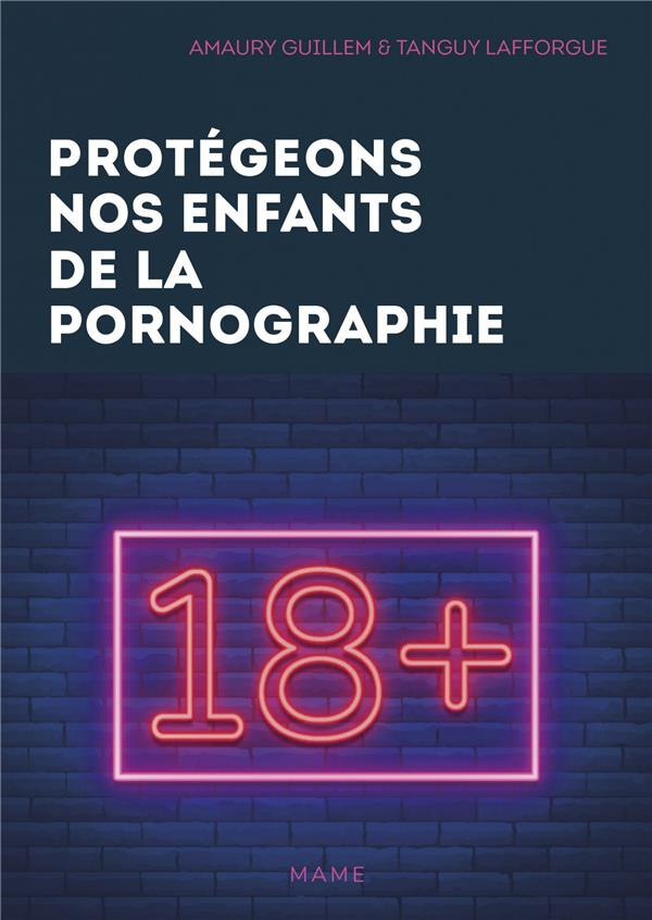 guillem-amaury-3b-lafforgue-tanguy-protegeons-nos-enfants-de-la-pornographie-10-conseils-pour-les-parents_0