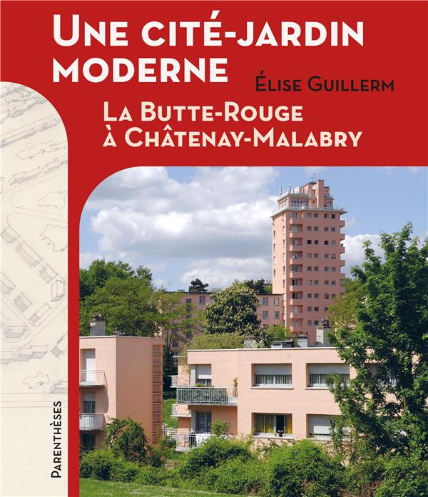 guillerm-elise-3b-cohen-jean-louis-3b-chemetov-paul-une-cite-jardin-moderne-la-butte-rouge-a-chatenay-malabry-la-butte-rouge-a-chatenay-malabry_0
