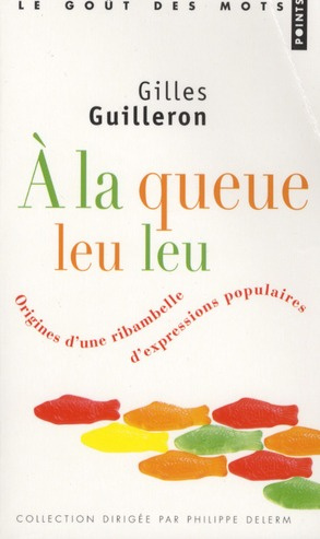 guilleron-gilles-a-la-queue-leu-leu-origine-d-une-ribambelle-d-expressions-populaires_0