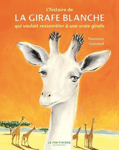 guiraud-florence-l-histoire-de-la-girafe-blanche-qui-voulait-ressembler-a-une-vraie-girafe_0