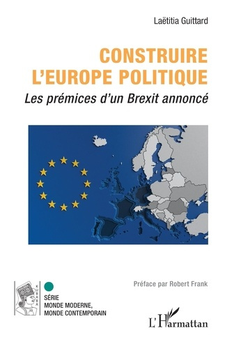 guittard-laetitia-frank-robert-construire-l-europe-politique-les-premices-d-un-brexit-annonce_0