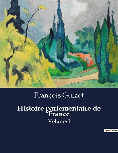 guizot-francois-histoire-parlementaire-de-france-volume-i_0