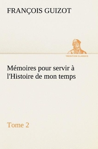 guizot-m-francois-memoires-pour-servir-a-l-histoire-de-mon-temps-tome-2_0