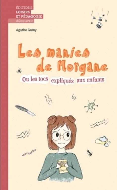 gumy-agathe-3b-komlenovic-natasa-les-manies-de-morgane-ou-les-tocs-expliques-aux-enfants_0
