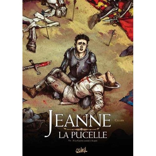 hadjadj-3bcellier-jeanne-la-pucelle-2-a-la-guerre-comme-a-la-paix_0