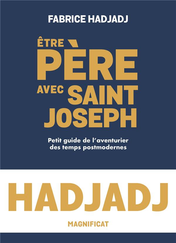 hadjadj-fabrice-etre-pere-avec-saint-joseph-petit-guide-de-l-aventurier-des-temps-post-modernes_0
