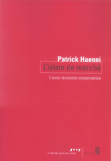 haenni-patrick-l-islam-de-marche-l-autre-revolution-conservatrice_0