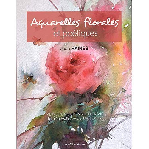 haines-jean-3b-paine-roddy-3b-seguin-laurence-aquarelles-florales-et-poetiques-peindre-pour-insuffler-vie-et-energie-a-vos-tableaux_0