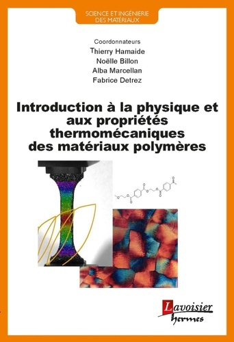 hamaide-thierry-3b-billon-noelle-introduction-a-la-physique-et-aux-proprietes-thermomecaniques-des-materiaux-polymeres_0