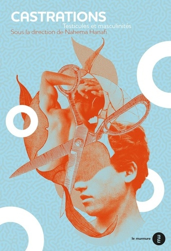 hanafi-nahema-castrations-testicules-et-masculinites_0