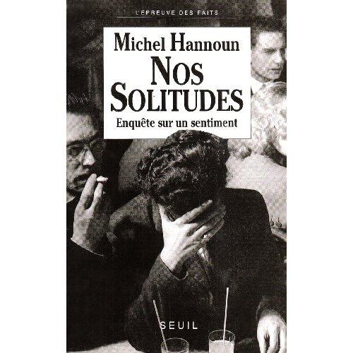 hannoun-michel-nos-solitudes-enquete-sur-un-sentiment_0