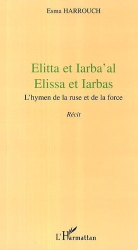 harrouch-esma-elitta-et-iarba-al-elissa-et-iarbas-l-hymen-de-la-ruse-et-de-la-force_0
