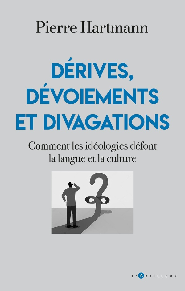 hartmann-pierre-derives-devoiements-et-divagations-comment-les-ideologies-defont-la-langue-et-la-culture_0