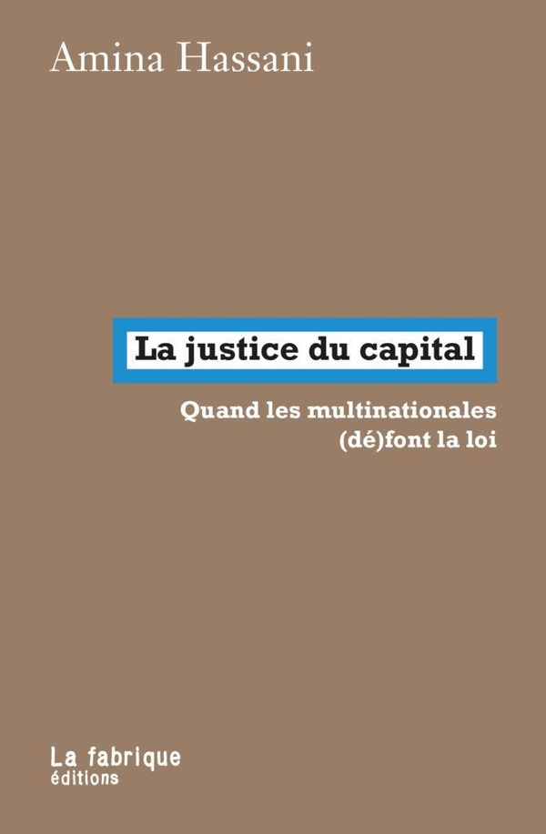 hassani-amina-la-justice-du-capital-quand-les-multinationales-de-font-la-loi_0
