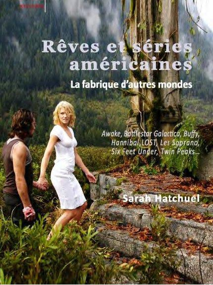 hatchuel-sarah-reves-et-series-americaines-la-fabrique-d-autres-mondes-awake-battlestar-galactica-buffy-hannib_0