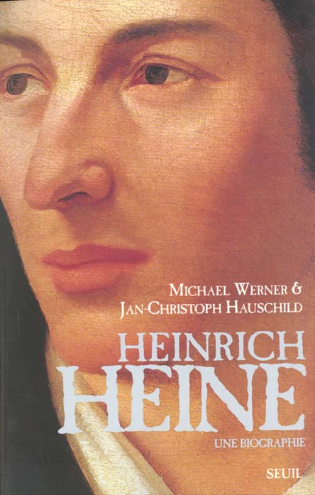 hauschild-jan-christoph-3b-werner-michael-heinrich-heine-une-biographie_0