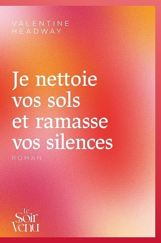 headway-valentine-je-nettoie-vos-sols-et-ramasse-vos-silences_0