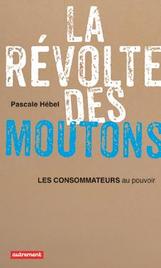 hebel-pascale-la-revolte-des-moutons-les-consommateurs-au-pouvoir_0