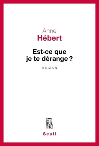hebert-anne-est-ce-que-je-te-derange-recit_0