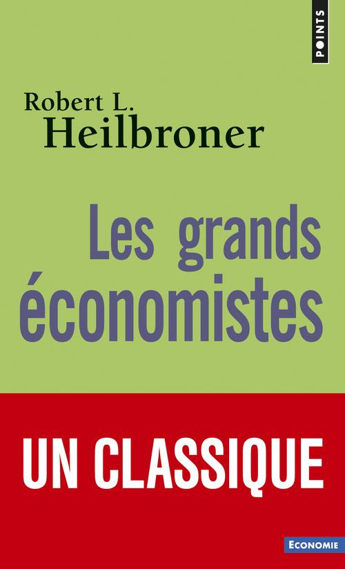 heilbroner-robert-3b-antonmattei-pierre-les-grands-economistes_0
