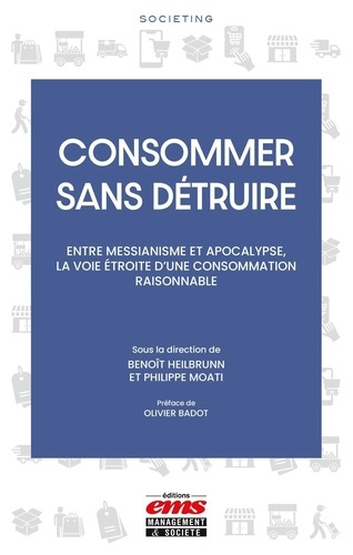 heilbrunn-benoit-moati-philippe-consommer-sans-detruire-entre-messianisme-et-apocalypse-la-voie-etroite-d-une-consommation-raisonn_0