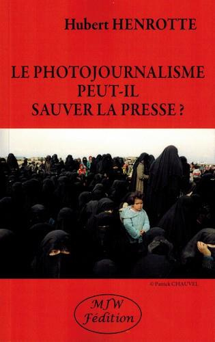 henrotte-hubert-le-photojournalisme-peut-il-sauver-la-presse_0