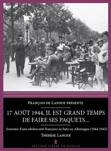 heritier-therese-3b-lannoy-francois-de-17-aout-1944-il-est-grand-temps-de-faire-ses-paquets-une-adolescente-francaise-dans-la-tourmente_0
