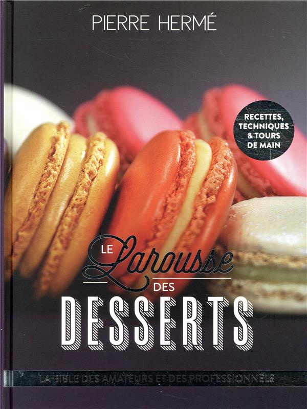 herme-pierre-le-larousse-des-desserts-la-bible-des-amateurs-et-des-professionnels_0