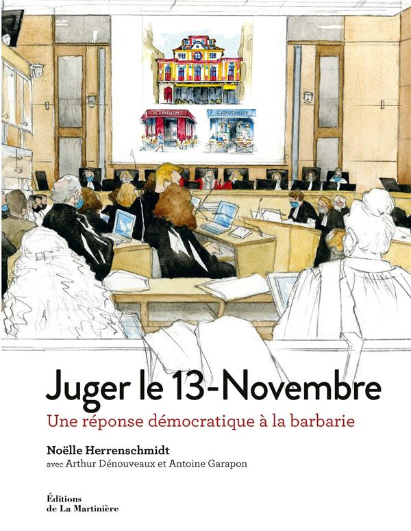 herrenschmidt-noelle-3b-garapon-antoine-3b-denouveau-juger-le-13-novembre-une-reponse-democratique-a-la-barbarie_0