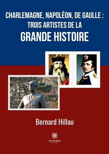 hillau-bernard-charlemagne-napoleon-de-gaulle-trois-artistes-de-la-grande-histoire_0