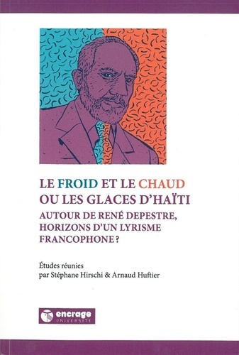 hischi-stephane-huftier-arnaud-le-froid-et-le-chaud-ou-les-glaces-d-haiti-autour-de-rene-depestre-horizons-d-un-lyrisme-francopho_0