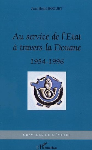 hoguet-jean-henri-au-service-de-l-etat-a-travers-la-douane-1954-1996_0