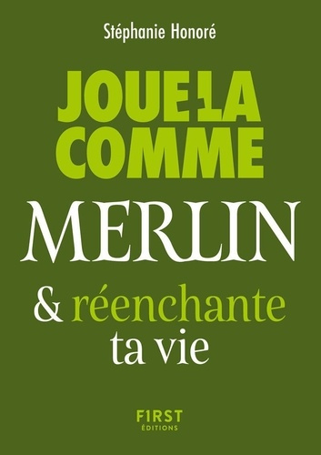 honore-stephanie-le-petit-livre-joue-la-comme-merlin-et-re-enchante-ta-vie_0