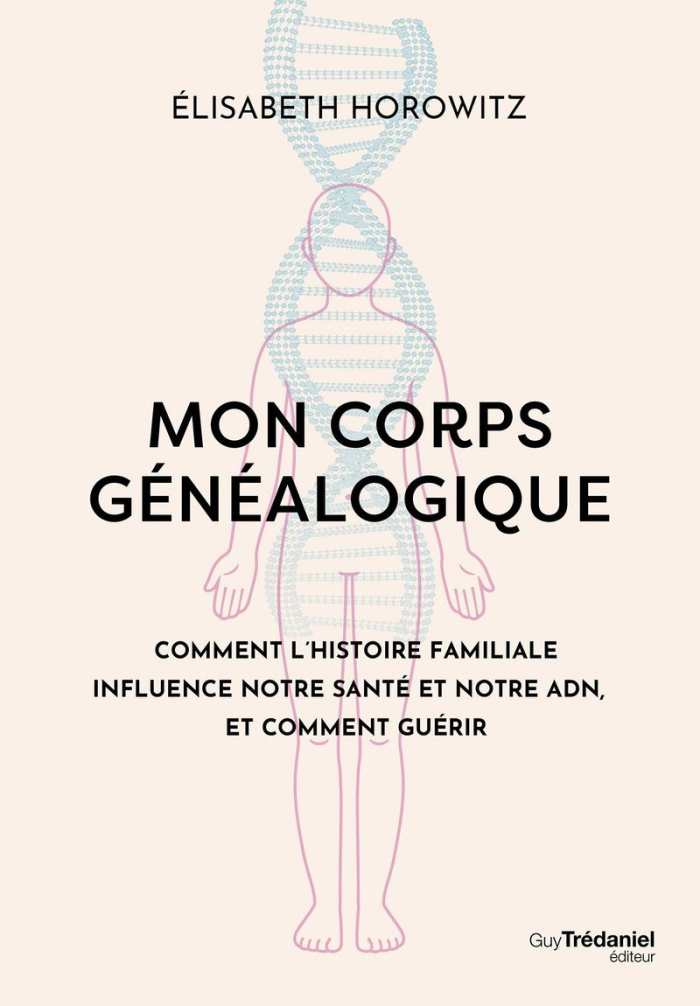 horowitz-elisabeth-mon-corps-genealogique-comment-l-histoire-familiale-influence-notre-sante-et-notre-adn_0