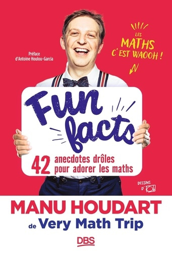 houdart-manu-fun-facts-42-anecdotes-droles-pour-adorer-les-maths-avec-manu-houdart-de-very-math-trip_0