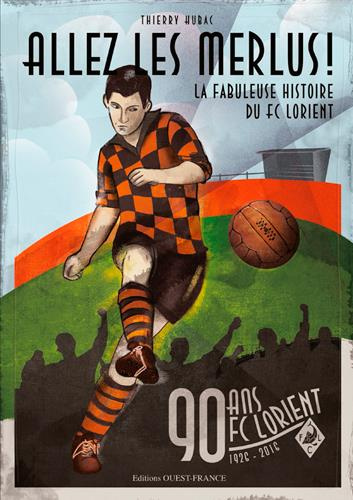 hubac-thierry-allez-les-merlus-la-fabuleuse-histoire-du-fc-lorient_0