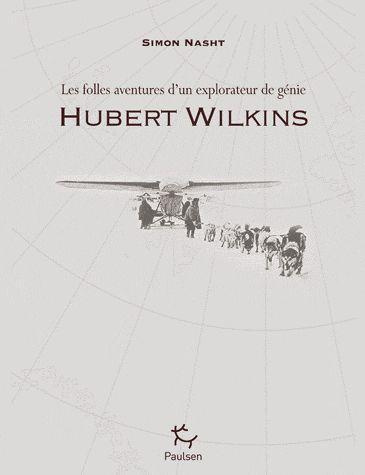 hubert-wilkins-les-folles-aventures-d-un-explorateur-de-genie_0