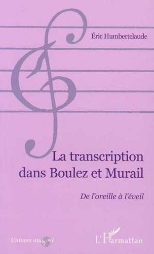 humbertclaude-eric-musique-questions-tome-2-la-transcription-dans-boulez-et-murail_0