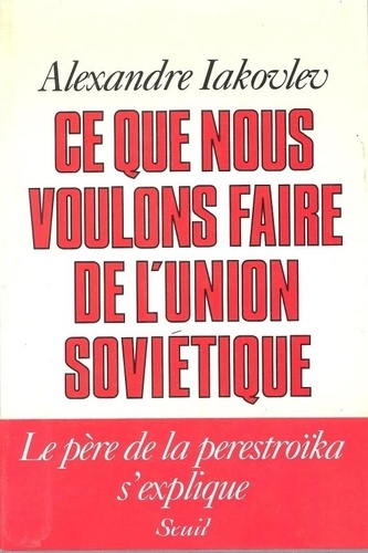 iakovlev-aleksandr-3b-marcou-lilly-ce-que-nous-voulons-faire-de-l-union-sovietique_0