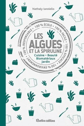 ianniello-nathaly-les-algues-et-la-spiruline-cuisine-beaute-biomateriaux-jardins_0