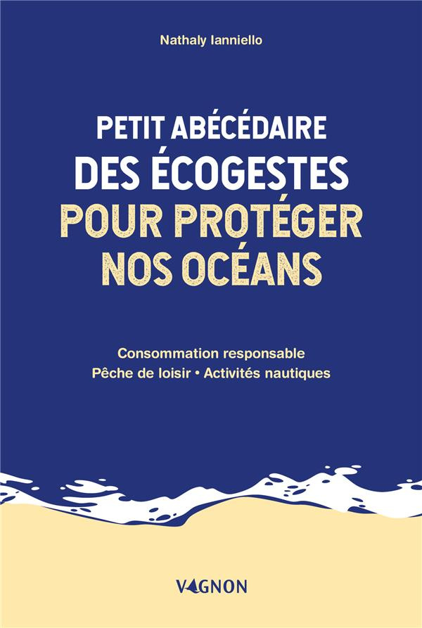 ianniello-nathaly-petit-abecedaire-des-ecogestes-pour-proteger-nos-oceans-consommation-responsable-peche-de-loisir_0