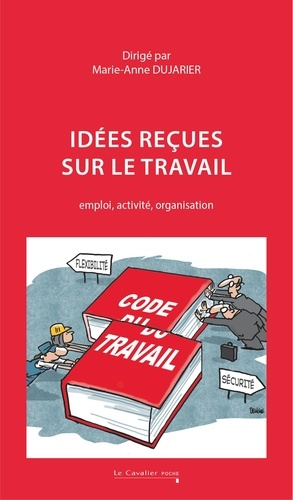 idees-recues-sur-le-travail-emploi-activite-organisation_0